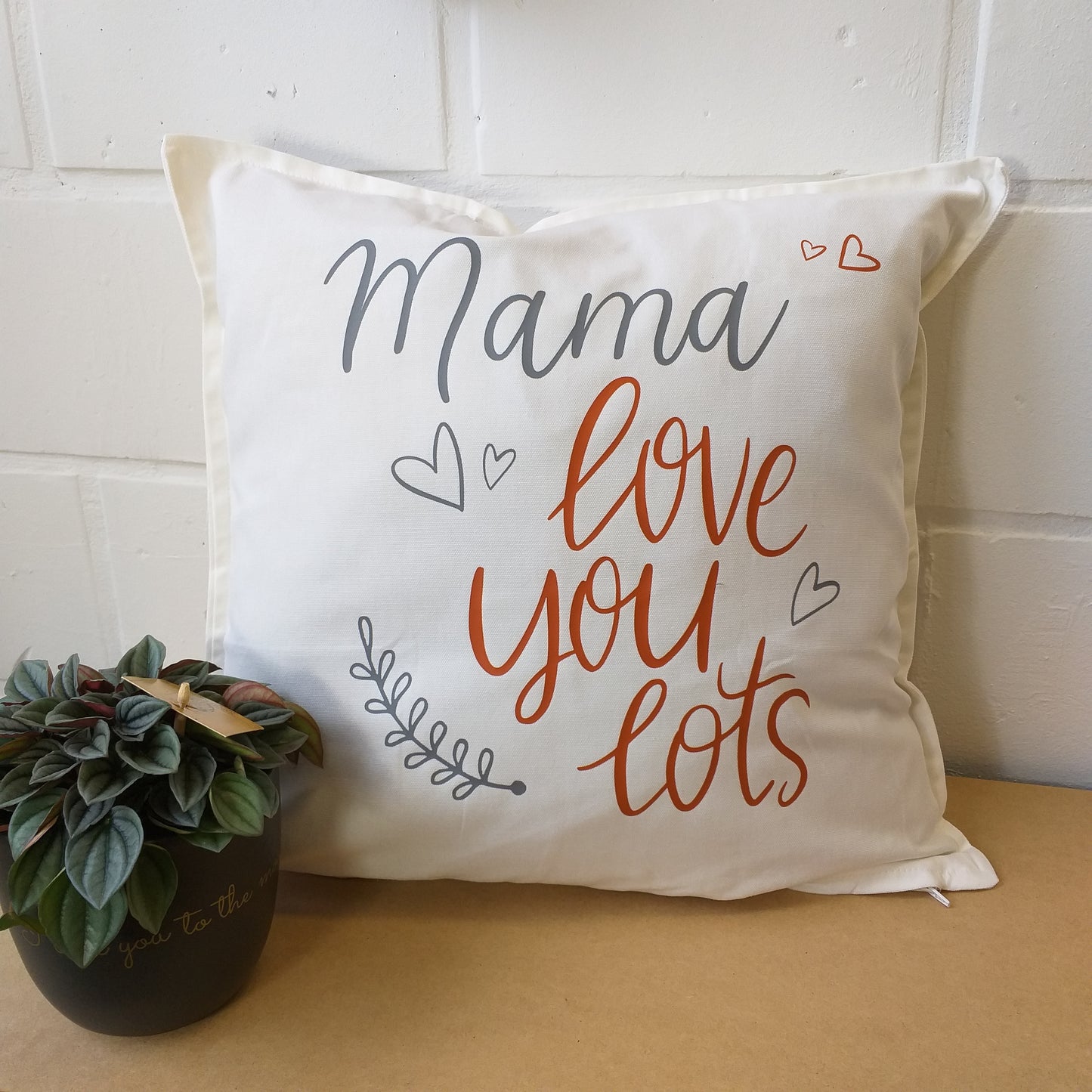 Kussen ' mama , love you lots '